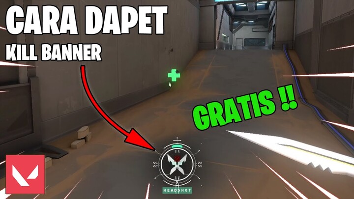 CARA DAPET KILL BANNER "X" GRATIS !! || VALORANT INDONESIA