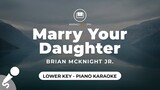 Marry Your Daughter - Brian McKnight Jr. (Lower Key - Piano Karaoke)