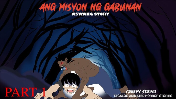 Ang Misyon ng Gabunan  PART 1 [ASWANG ANIMATED HORROR STORY]