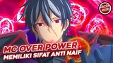 Anime MC Over Power Dengan Sifat Anti Naif