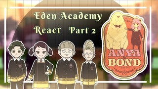 ✨ Eden Academy React to Anya &  Bond Forger ✨ || Part 2 || SpyxFamily || Gacha
