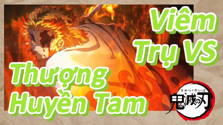 Viêm Trụ VS Thượng Huyền Tam