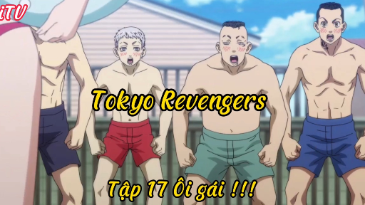 Tokyo Revengers _Tập 17 Ôi gái !!!