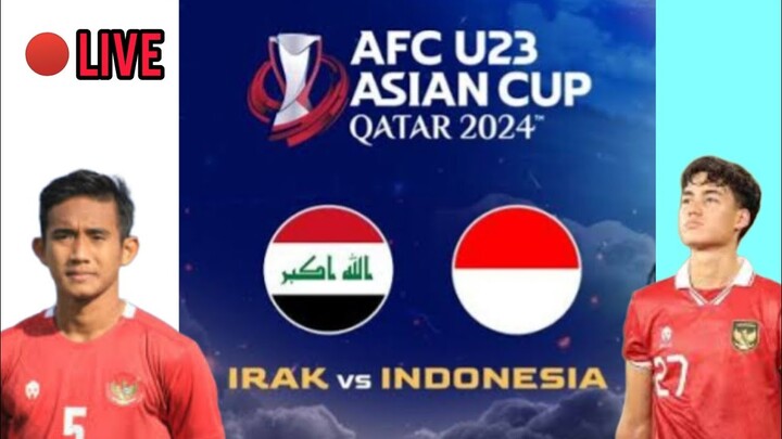 🔴 LIVE INDONESIA U23 VS IRAK U23 - RAFAEL STRUICK KEMBALI BERTANDING