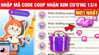 [Play Together] Nhập Mã Code Coupon 13/4 Nhận Kim Cương Đá Quý Pháo Hoa Mới Nhất