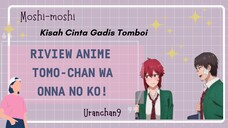 KETIKA GADIS TOMBOY JATUH CINTA!! RIVIEW ANIME TOMO-CHAN WA ONNANOKO