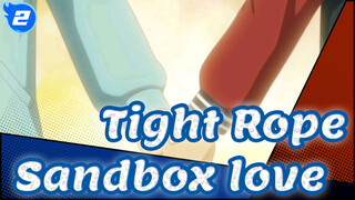 Tight Rope|Sandbox love_2