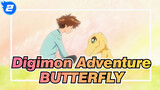 [Digimon Adventure/MAD] BUTTERFLY--- Go Ahead with Dream_2