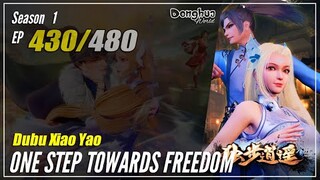 【Dubu Xiao Yao】 S1 EP 430 - One Step Towards Freedom | Donghua - 1080P