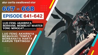 Alur Cerita Swallowed Star Season 2 Episode 641-642 | 667-668 [ English Subtitle ]