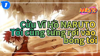 Cửu Vĩ Hồ NARUTO|[Gaara]Tôi cũng từng rơi vào bóng tối_1