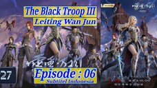Eps 06 | The Black Troop 3 Leiting Wan Jun
