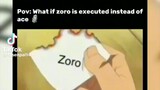 Pov:what if zoro is executed instead of ace