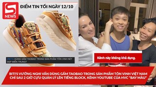 Biti's dùng gấm Taobao trong sản phẩm tôn vinh VN; Kênh YT của HVC "baymàu" sau khi cựu QL lêntiếng