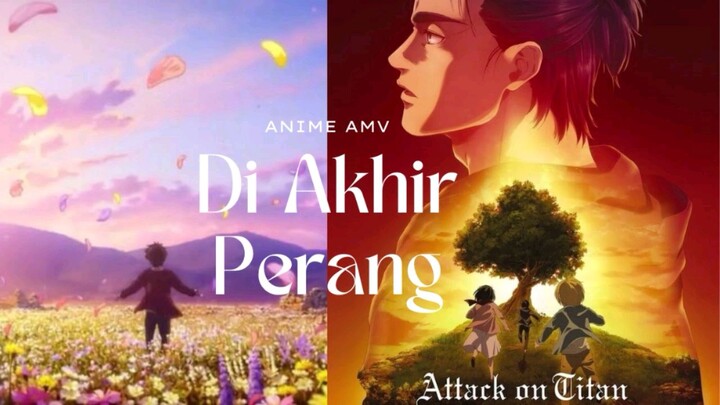 Di Akhir Perang~nadin amizah || Attack on Titan~ AMV