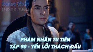 PHÀM NHÂN TU TIÊNTẬP 90 - YẾN LỖI THÁCH ĐẤU