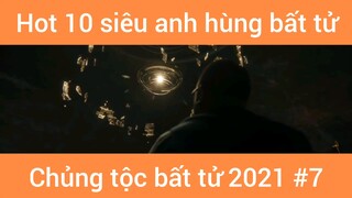 Hot 10 siêu anh hùng bất tử chủng tộc bất tử 2021 #7