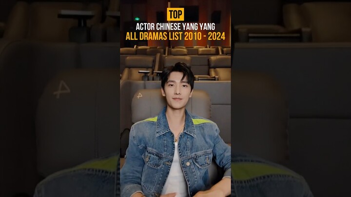 Top Yang Yang All Drama List 2024 - 2010 杨洋 #yangyang #杨洋
