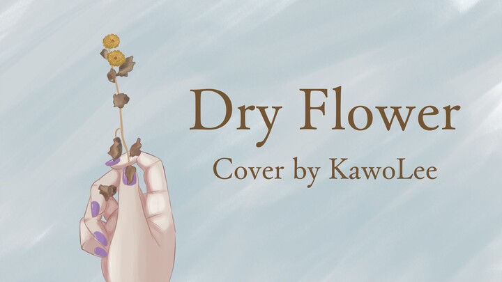 【KawoLee】 Dry Flower ドライフラワー / Yuuri (Sad Cover)