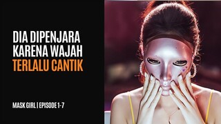 MASK GIRL | EPISODE 1-7 (TAMAT) | DIPENJARA KARENA TERLALU CANTIK, DIBULLY PARA TAHANAN