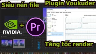 Cách tăng tốc render và siêu nén file  trong Premiere pro cc sử dụng GPU rời Nvidia 2020.