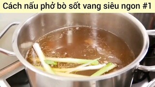 Cách nấu phở bò sốt vang siêu ngon #1