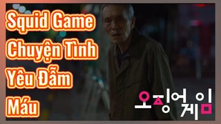 Squid Game Chuyện Tình Yêu Đẫm Máu