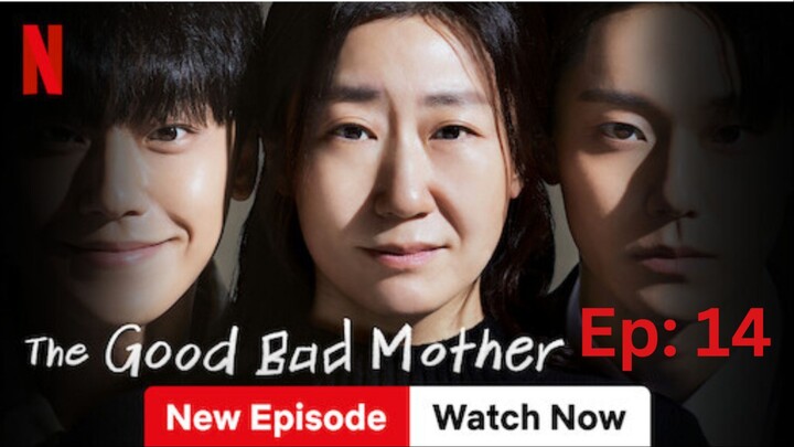 [EP: 14] The Good Bad Mother (2023) English Sub