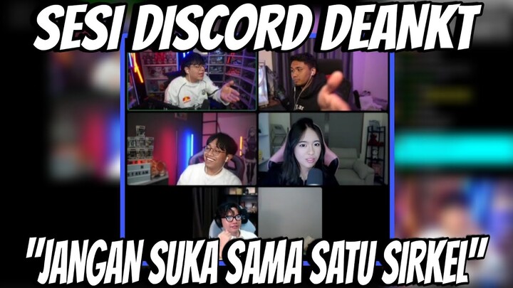 SESI DISCORD DEANKT "JANGAN SUKA SAMA SATU SIRKEL"‼️