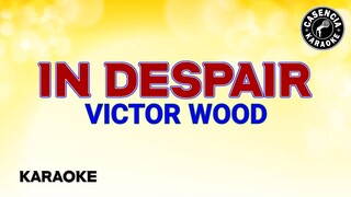 In Despair (Karaoke) - Victor Wood