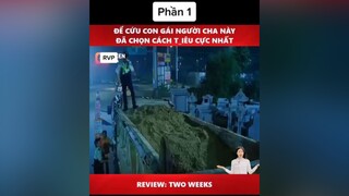 Review Phim : Two Weeks phần 1 reviewphim xuhuong xuhuongtiktok fyp foryou