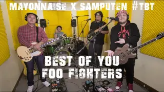 Best of You - Foo Fighters | Mayonnaise x Samputen #TBT