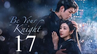 EP17 Be Your Knight (2024)