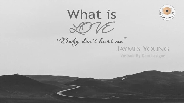 BÀI SÂU LẮNG NHẸ NHÀNG  [Vietsub + Lyrics] What Is Love - Jaymes Young - #MUSIC