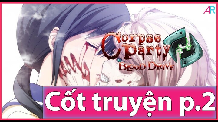 (Cốt Truyện P.2) Corpse Party: BLOOD DRIVE: Kết Thúc Chuỗi Bi Kịch Không Hồi Kết. (16+) [P.2]