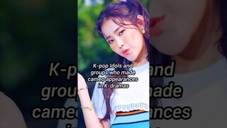 K-pop Idols and groups who made cameo appearances in K-dramas (Read pinned comment)