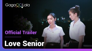 Love Senior | Official Trailer |  A GL series that will make your heart beat faster