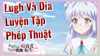 Lugh Và Dia Luyện Tập Phép Thuật