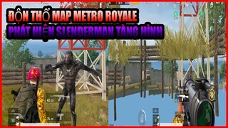 Bug Độn Thổ Metro Royale Và Phát Hiện SlenDerMan Tàng Hình - Bug Metro Royale Pubg Mobile | Xuyen Do