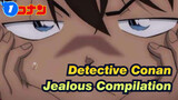 [Detective Conan|Part 2]Conan jealous Compilation_1