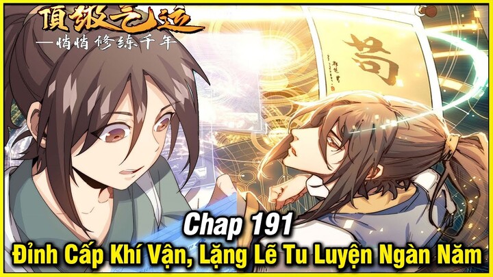 Đỉnh Cấp Khí Vận Lặng Lẽ Tu Luyện Ngàn Năm Chap 191 | Truyện Tranh | Review Manhua | Lệ Phi Vũ