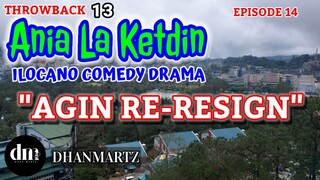 ILOCANO COMEDY DRAMA | AGIN RE-RESIGN | ANIA LA KETDIN 14 | THROWBACK