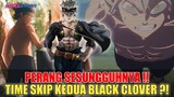 TIME SKIP KEDUA BLACK CLOVER❓| PERANG SESUNGGUHNYA❗| BLACK CLOVER