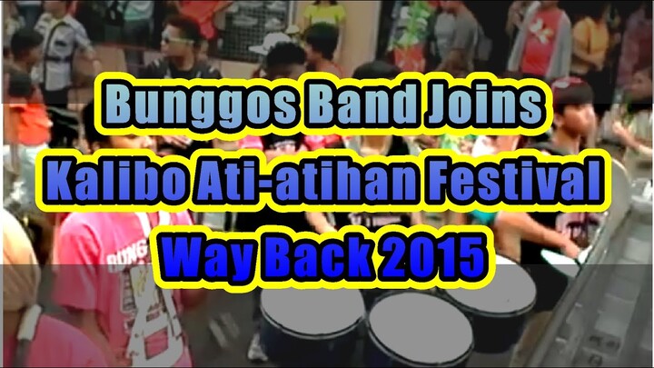 Throwback Video - Bunggos Band Joins Kalibo Ati-Atihan Festival 2015