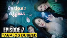 Durian's Affair 2023 Episode 7 Tagalog Dubbed