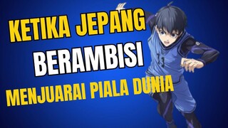 Blue Lock Ketika Jepang Berambisi Menjuarai Piala Dunia | Review Anime Blue Lock