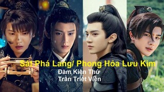 hậu trường Sát Phá Lang/ Phong Hỏa Lưu Kim - đàn kiện thứ, trần triết viễn