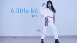 Dance cover | Học sinh cấp 3 nhảy A little bit - Lưu Vũ Hân