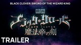 Black Clover: Sword of the Wizard King - Official Trailer
