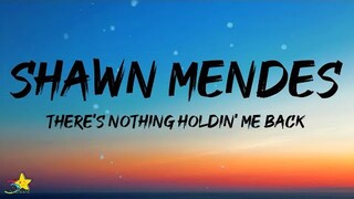 Shawn Mendes - There's Nothing Holdin' Me Back (Lyrics)